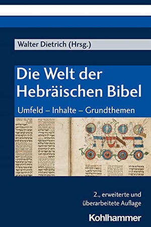 Dietrich, Walter (Hrsg.). Die Welt der Hebräischen Bibel - Umfeld - Inhalte - Grundthemen. Kohlhammer W., 2021.