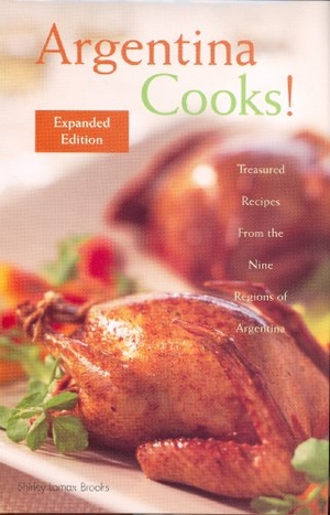 Brooks, Shirley. Argentina Cooks! Expanded Edition. Hippocrene Books, 2014.