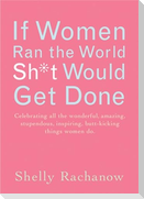 If Women Ran the World, Sh*t Would Get Done