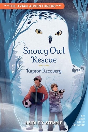 Stemple, Heidi E Y. The Avian Adventurers #1: Snowy Owl Rescue - Raptor Recovery. Charlesbridge Publishing, 2026.