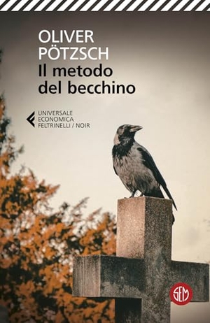 Pötzsch, Oliver. Il metodo del becchino. SEM, 2024.