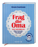 Frag die Oma - das Kochbuch
