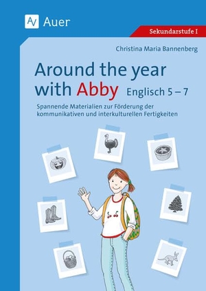 Bannenberg, Christina Maria. Around the year with Abby Englisch 5-7 - Spannende Materialien zur Förderung der kommunikativen und interkulturellen Fertigkeiten (5. bis 7. Klasse). Auer Verlag i.d.AAP LW, 2025.