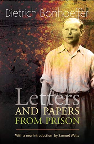 Bonhoeffer, Dietrich. Letters and Papers from Prison. Hymns Ancient and Modern Ltd, 2017.