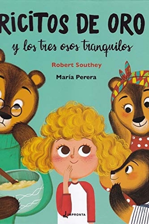 Riera, Irene / Robert Southey. Ricitos de oro y los tres osos tranquilos. Impronta, 2019.