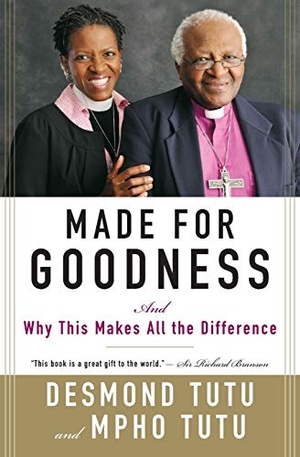 Tutu, Desmond / Mpho Tutu. Made for Goodness - And Why This Makes All the Difference. HarperOne, 2011.