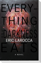 Everything the Darkness Eats