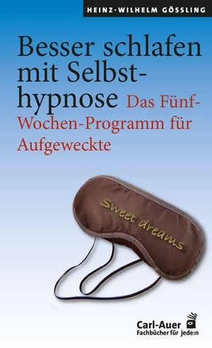 Gößling, Heinz-Wilhelm. Besser schlafen mit Selbsthypnose - Das Fünf-Wochen-Programm für Aufgeweckte. Auer-System-Verlag, Carl, 2026.