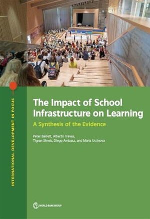 Barrett, Peter / Treves, Alberto et al. The Impact of School Infrastructure on Learning - A Synthesis of the Evidence. World Bank Publications, 2019.