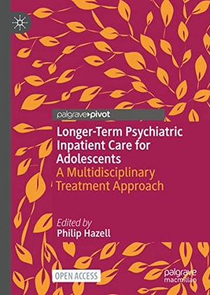 Hazell, Philip (Hrsg.). Longer-Term Psychiatric Inpatient Care for Adolescents - A Multidisciplinary Treatment Approach. Springer Nature Singapore, 2022.