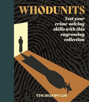 Dedopulos, Tim. Whodunits - Test Your Crime Solving Skills with This Engrossing Collection. Arcturus Publishing, 2024.