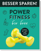 Power-Fitness for free  . Besser Sparen!