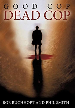 Ruchhoft, Bob / Phil Smith. Good Cop, Dead Cop. Westbow Press, 2010.