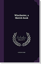 Winchester, a Sketch-book