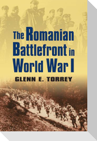 The Romanian Battlefront in World War I