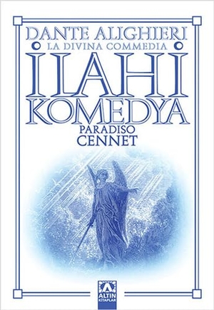 Alighieri, Dante. Ilahi Komedya - Cennet. Altin Kitaplar, 2020.