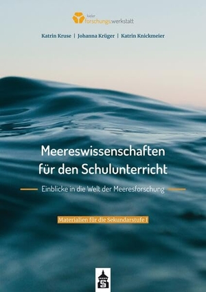Kruse, Katrin / Krüger, Johanna et al. Meereswissenschaften für den Schulunterricht. Einblicke in die Welt der Meeresforschung - Materialien für die Sekundarstufe I. wbv Media GmbH, 2023.