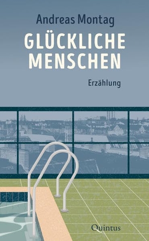 Montag, Andreas. Glückliche Menschen - Erzählung. Quintus Verlag, 2022.