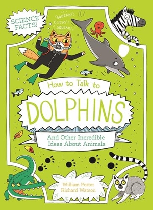 Potter. How to Talk to Dolphins and Other Incredible Ideas about Animals. Arcturus Publishing, 2025.