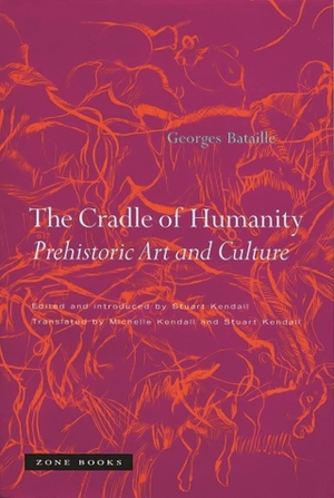 Bataille, Georges. The Cradle of Humanity - Prehistoric Art and Culture. Zone Books, 2009.