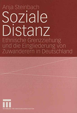 Steinbach, Anja. Soziale Distanz - Ethnische Grenzziehung und die Eingliederung von Zuwanderern in Deutschland. VS Verlag für Sozialwissenschaften, 2004.