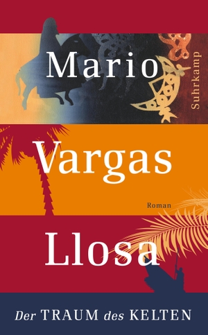 Vargas Llosa, Mario. Der Traum des Kelten. Suhrkamp Verlag AG, 2012.