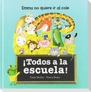 ¡Todos a la escuela! : Emma no quiere ir al cole