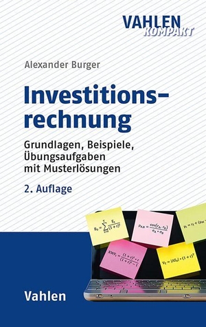 Burger, Alexander. Investitionsrechnung - Grundlagen, Beispiele, Übungsaufgaben mit Musterlösungen. Vahlen Franz GmbH, 2024.