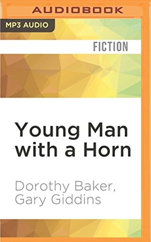 Baker, Dorothy / Gary Giddins. Young Man with a Horn. Brilliance Audio, 2016.