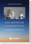 Der Erfurter Latrinensturz. Aus dem Leben Heinrichs VI.