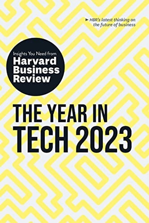 Review, Harvard Business / Ammanath, Beena et al. The Year in Tech, 2023: The Insights You Need from Harvard Business Review. Harvard Business Review Press, 2023.