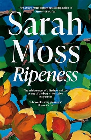 Moss, Sarah. Ripeness. Pan Macmillan, 2025.
