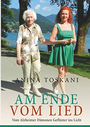 Toskani, Anina. Am Ende vom Lied - Vom Alzheimer Dämonen Geflüster ins Licht. Books on Demand, 2020.