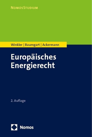 Winkler, Daniela / Baumgart, Max et al. Europäisches Energierecht. Nomos Verlags GmbH, 2024.