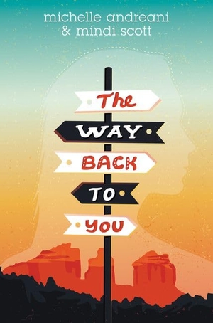 Andreani, Michelle / Mindi Scott. The Way Back to You. HarperCollins, 2016.