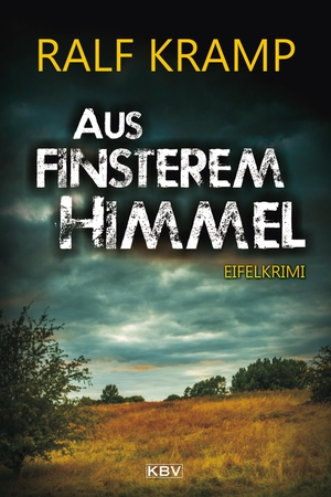 Kramp, Ralf. Aus finsterem Himmel - Eifelkrimi. KBV Verlags-und Medienges, 2018.