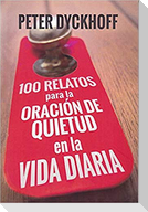 100 relatos para la oración de quietud en la vida diaria