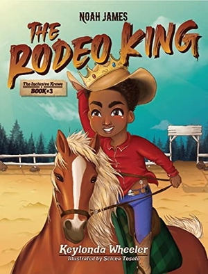 Wheeler, Keylonda. Noah James the Rodeo King. Purposeful Legacy Publishing, 2022.