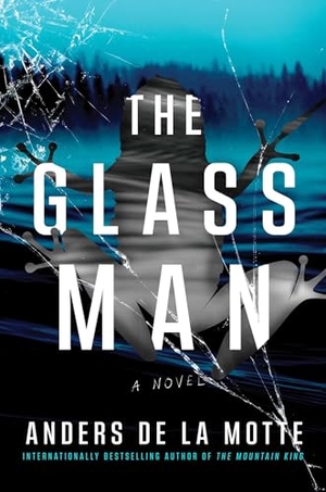 De La Motte, Anders. The Glass Man. Atria Books, 2025.