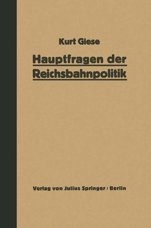 Giese, Kurt. Hauptfragen der Reichsbahnpolitik. Springer Berlin Heidelberg, 1928.
