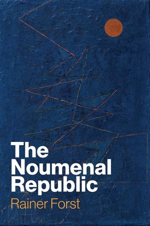 Forst, Rainer. The Noumenal Republic - Critical Constructivism After Kant. John Wiley and Sons Ltd, 2024.