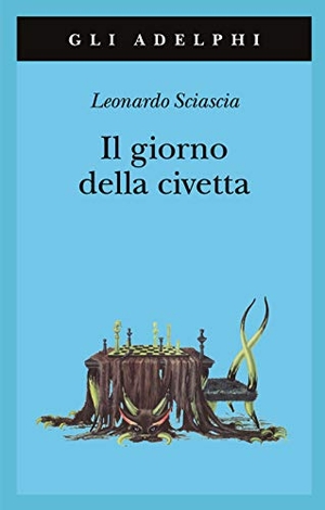 Sciascia, Leonardo. Giorno della civetta. Adelphi Edizioni S.p.A., 2003.