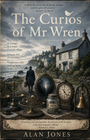 Jones, Alan. The Curios of Mr Wren. Independently published, 2026.