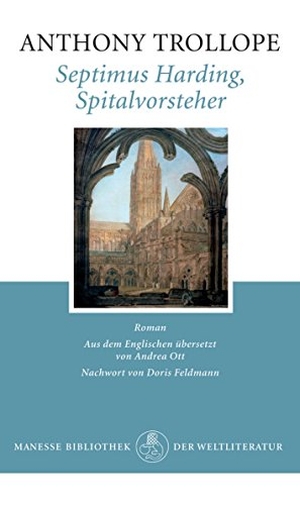 Trollope, Anthony. Septimus Harding, Spitalvorsteher. Manesse Verlag, 2015.
