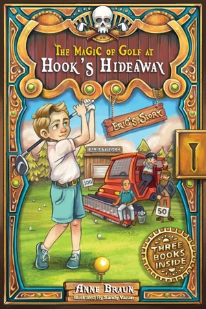 Braun, Anne. The Magic of Golf at Hook's Hideaway - Eric's Story. FriesenPress, 2020.
