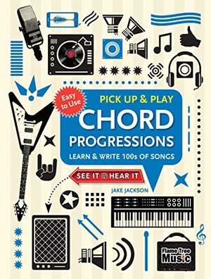 Jackson, Jake. Chord Progressions (Pick Up and Play) - Learn & Write 100s of Songs. Flame Tree Publishing, 2018.