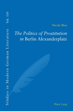 Shea, Nicole. The Politics of Prostitution in «Berlin Alexanderplatz». Peter Lang, 2007.