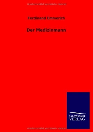 Emmerich, Ferdinand. Der Medizinmann. Outlook, 2013.