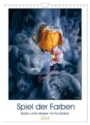 Spiel der Farben - Blüten unter Wasser mit Acrylfarben (Wandkalender 2024 DIN A4 hoch), CALVENDO Monatskalender