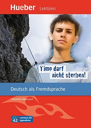 Habersack, Charlotte. Timo darf nicht sterben! - Deutsch als Fremdsprache / Leseheft mit Audios online. Hueber Verlag GmbH, 2022.